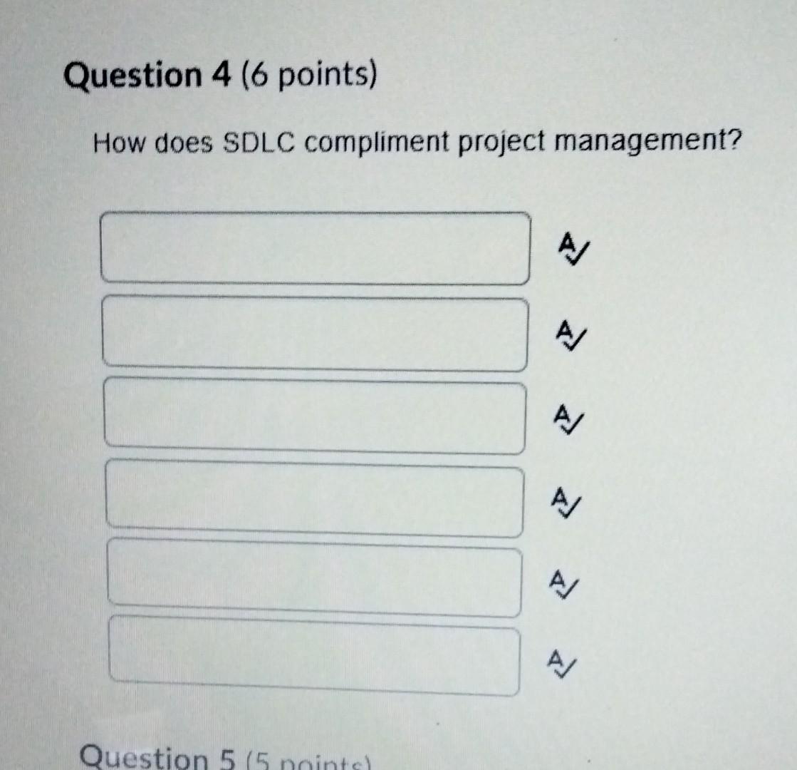 Question 4 (6 points) How does SDLC compliment