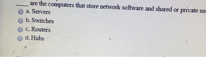 _ are the computers that store network software