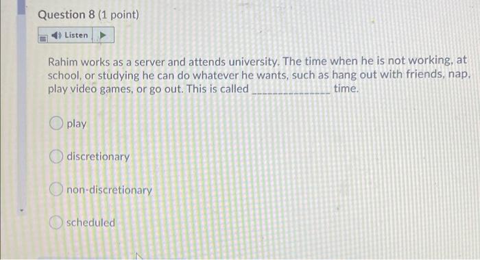 Question 7 (1 point) Listen Time as a resource is