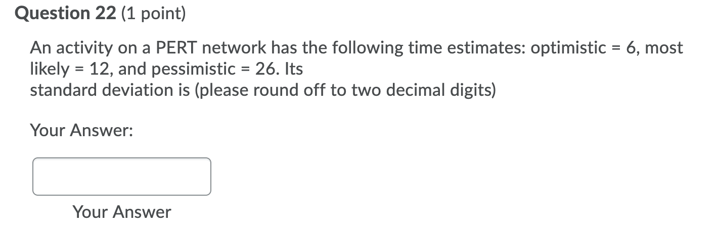 Question 22 (1 point) An activity on a PERT