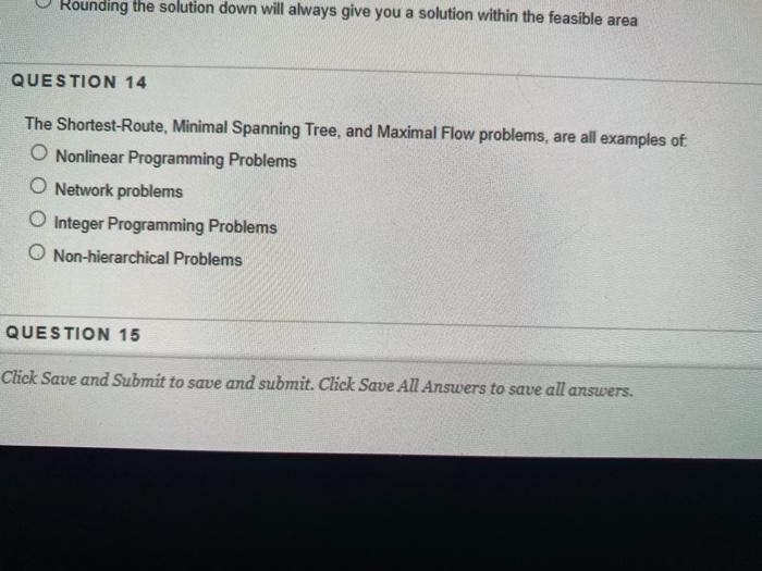 Rounding the solution down will always give you a