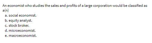 An economist who studies the sales and profits of