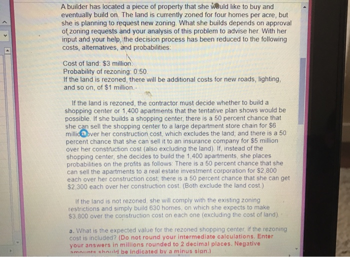 A builder has located a piece of property that