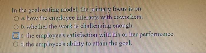 Help with following In the goal-setting model,