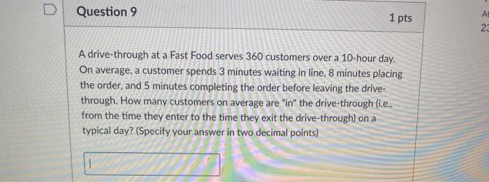 help A drive-through at a Fast Food serves 360