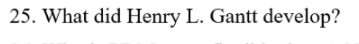 25. What did Henry L. Gantt develop