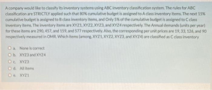 A company would like to classify its inventory