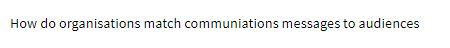 How do organisations match communiations messages