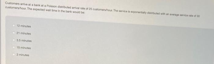 please answer both questions Customers arrive at