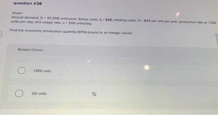 question #38 Glven: Annual demand, D = 45,558