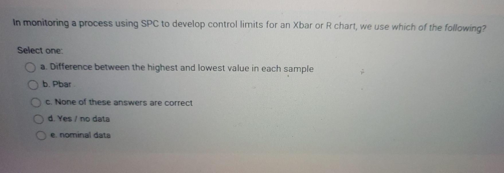 In monitoring a process using SPC to develop