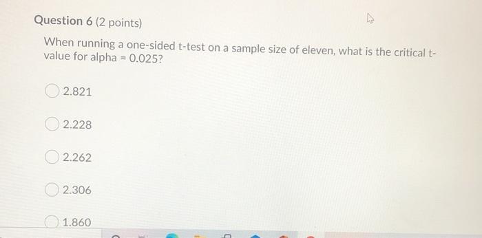 Question 6 (2 points) When running a one-sided