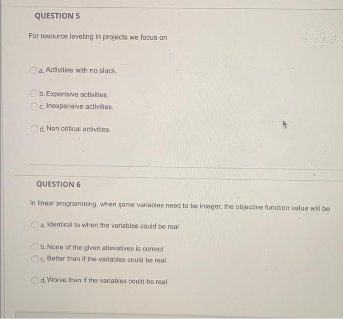 QUESTION 5 For resource leveling in projects we
