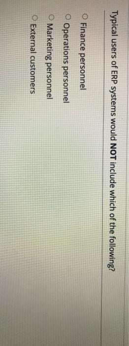 Typical users of ERP systems would NOT include