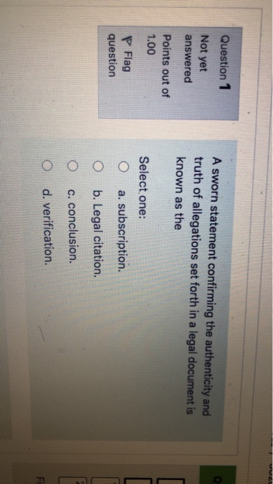Question 1 Not yet A sworn statement confirming