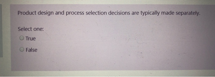 Product design and process selection decisions