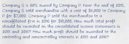 Company S is 80% owned by Company P. Near the end
