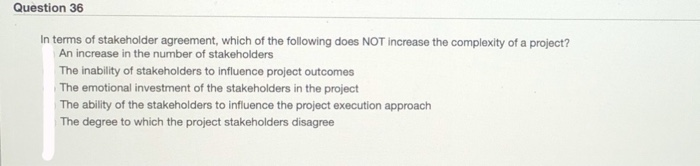 Question 36 In terms of stakeholder agreement,