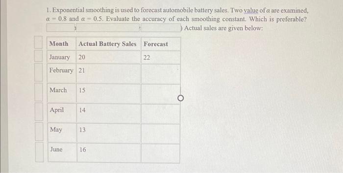 i need help 1. Exponential smoothing is used to