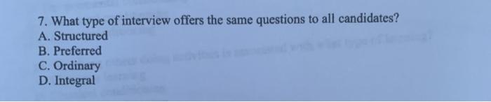 7. What type of interview offers the same