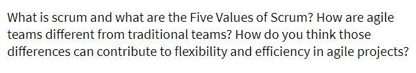 What is scrum and what are the Five Values of