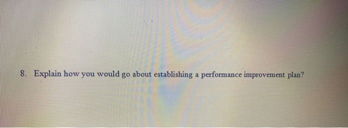 8. Explain how you would go about establishing a