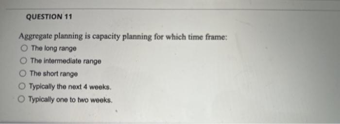 please answer both Aggregate planning is capacity