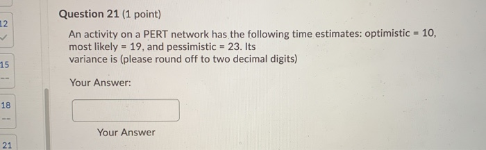 Question 21 (1 point) An activity on a PERT