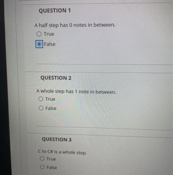 QUESTION 1 A half step has 0 notes in between. O