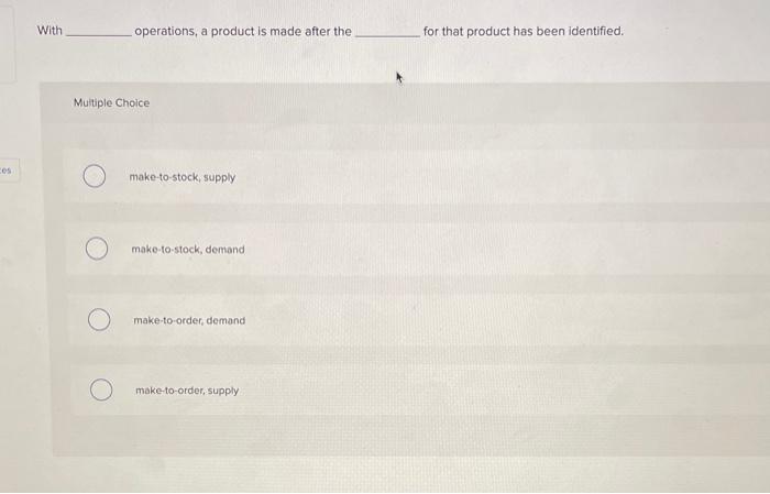 With operations, a product is made after the for