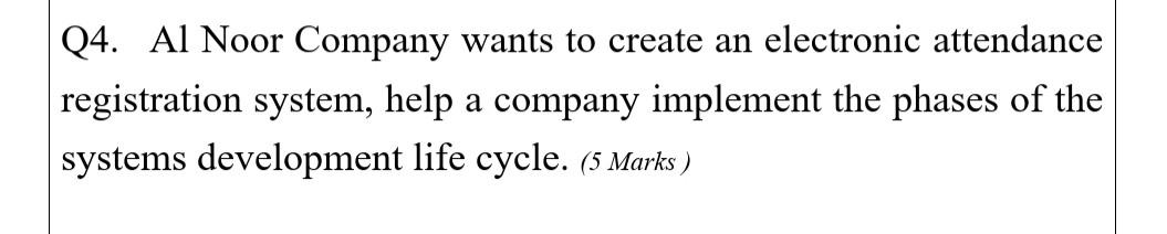 Q4. Al Noor Company wants to create an electronic
