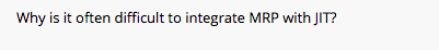 Why is it often difficult to integrate MRP with