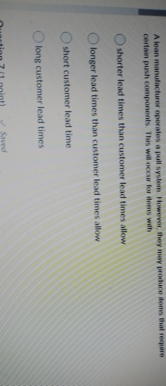 A lean manufacturer operates a pull system.