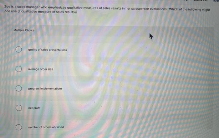 Zoe is a sales manager who emphasizes qualitative