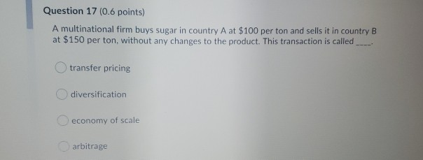 Question 17 (0.6 points) A multinational firm