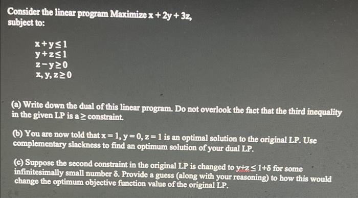 Consider the linear program Maximize x +2y + 3z,
