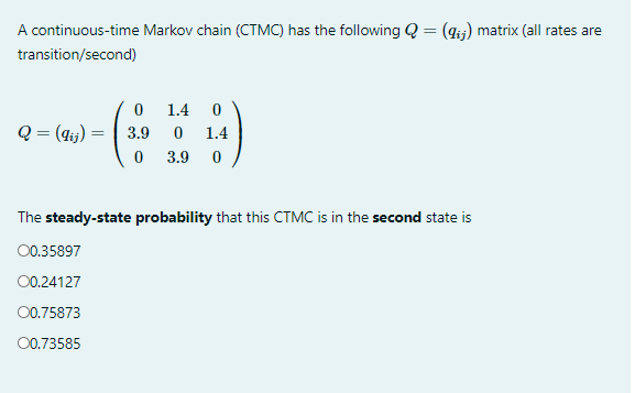 A continuous-time Markov chain (CTMC) has the