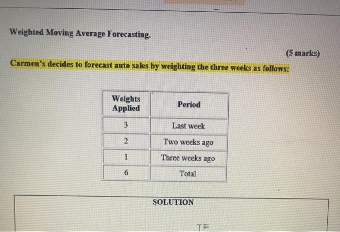 Weighted Moving Average Forecasting. (5 marks)