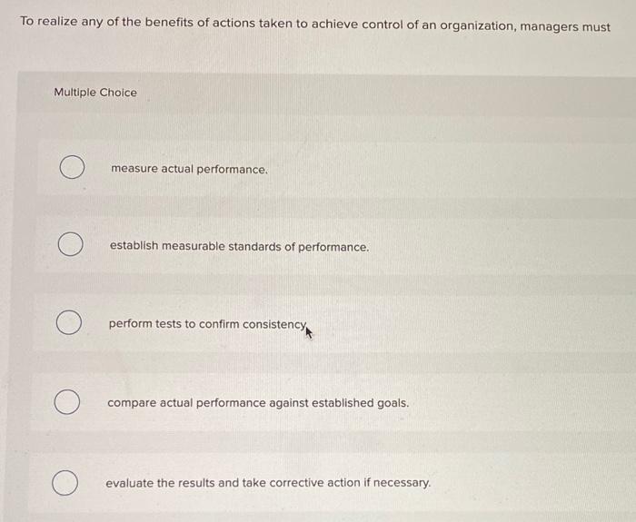 To realize any of the benefits of actions taken