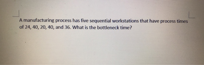 A manufacturing process has five sequential