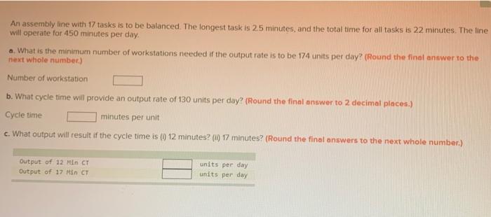 An assembly line with 17 tasks is to be balanced.