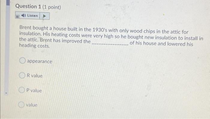 Question 1 (1 point) Listen Brent bought a house