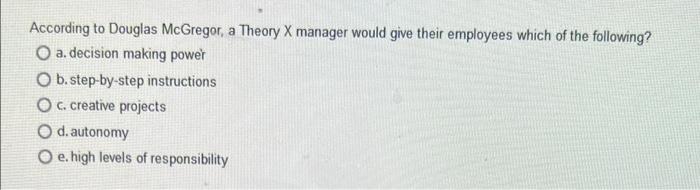 According to Douglas McGregor, a Theory X manager