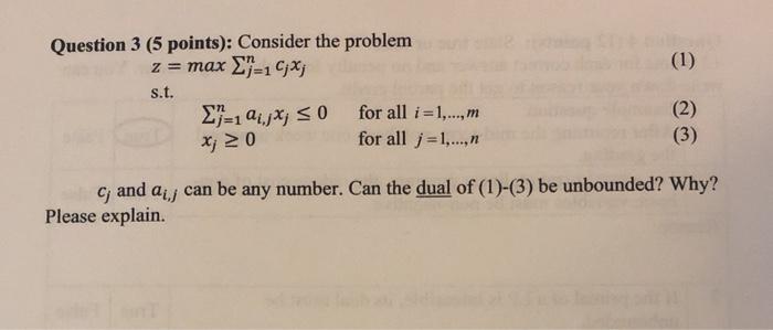 (1) Question 3 (5 points): Consider the problem z