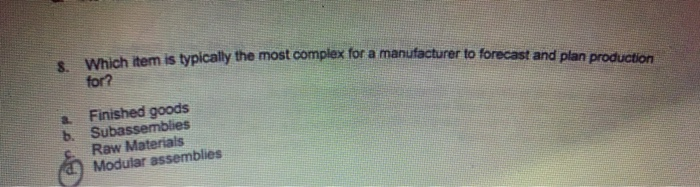 8. Which item is typically the most complex for a