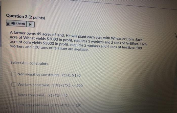 Question 3 (2 points) Listen A farmer owns 45