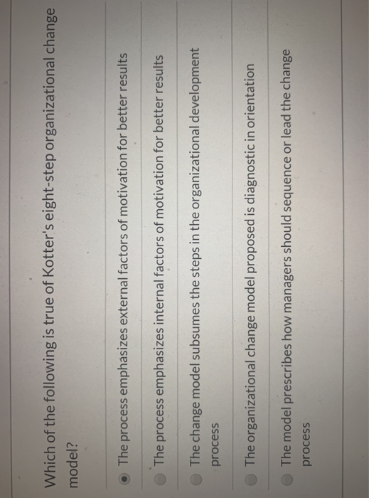 Which of the following is true of Kotter's