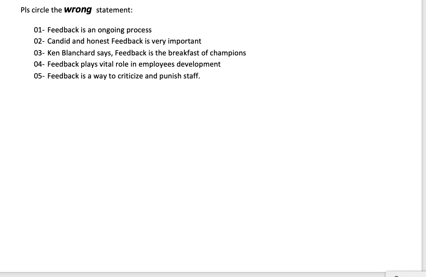 Pls circle the wrong statement: 01- Feedback is