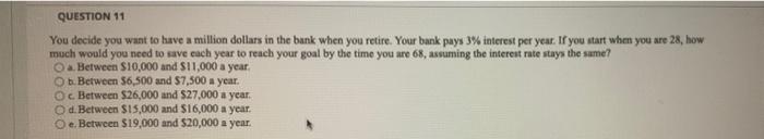 QUESTION 11 You decide you want to have a million