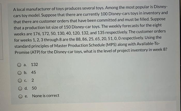 A local manufacturer of toys produces several